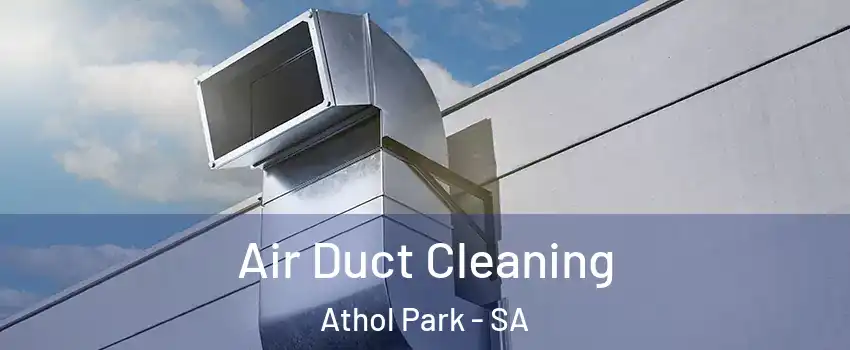 Air Duct Cleaning Athol Park - SA