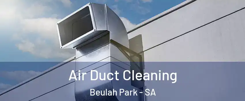 Air Duct Cleaning Beulah Park - SA