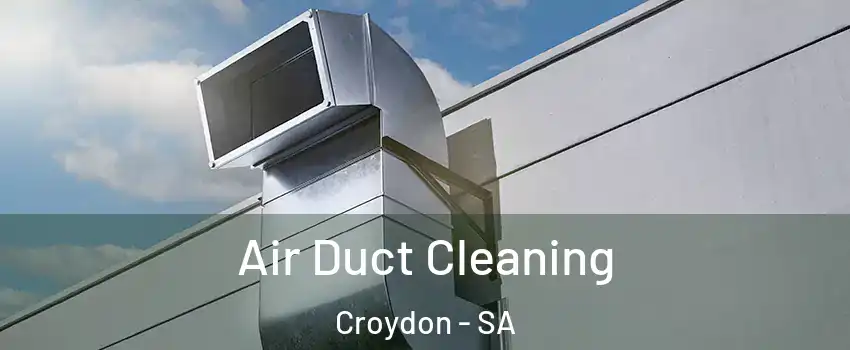  Air Duct Cleaning Croydon - SA