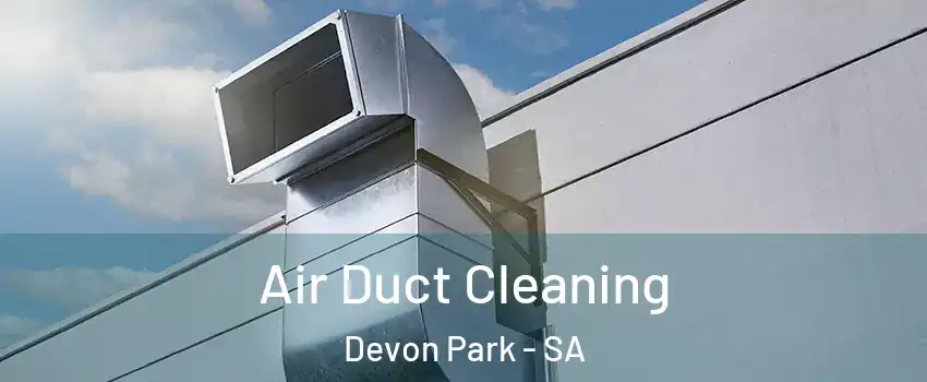 Air Duct Cleaning Devon Park - SA