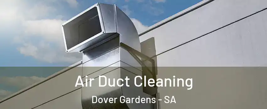 Air Duct Cleaning Dover Gardens - SA