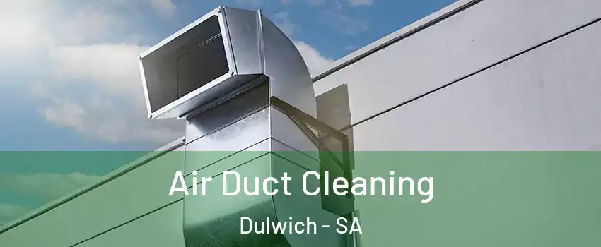 Air Duct Cleaning Dulwich - SA