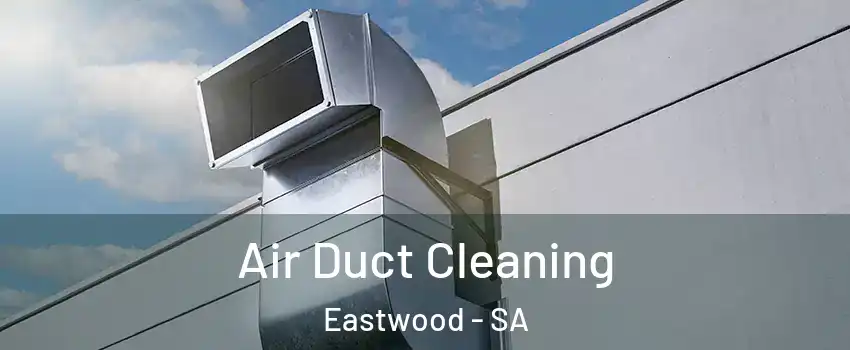 Air Duct Cleaning Eastwood - SA