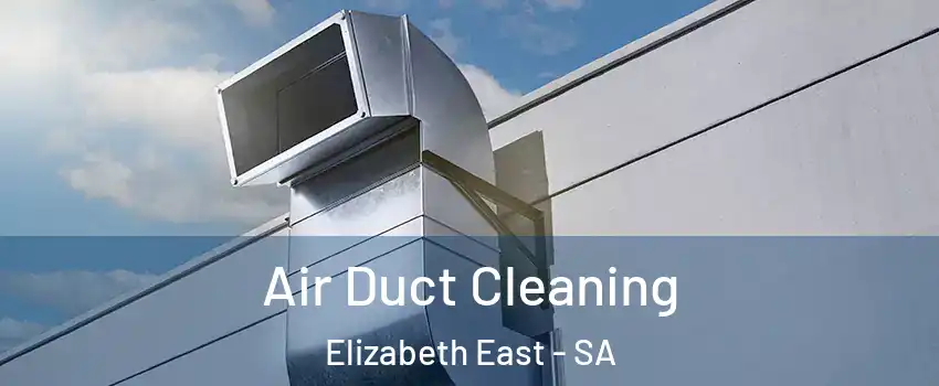 Air Duct Cleaning Elizabeth East - SA