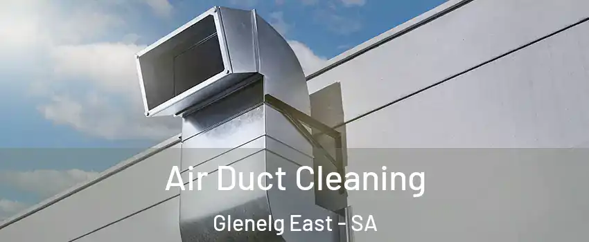 Air Duct Cleaning Glenelg East - SA