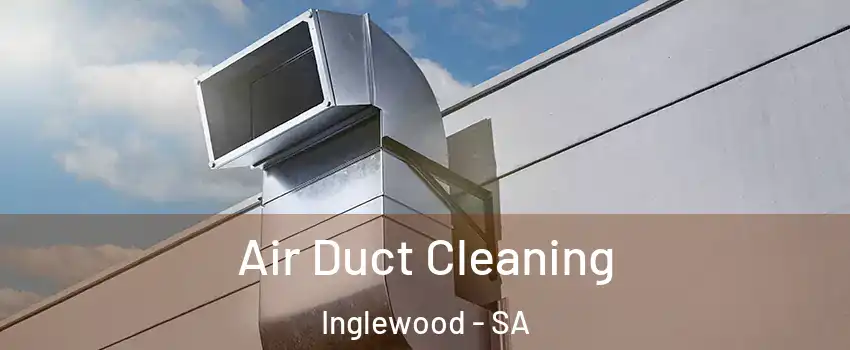  Air Duct Cleaning Inglewood - SA