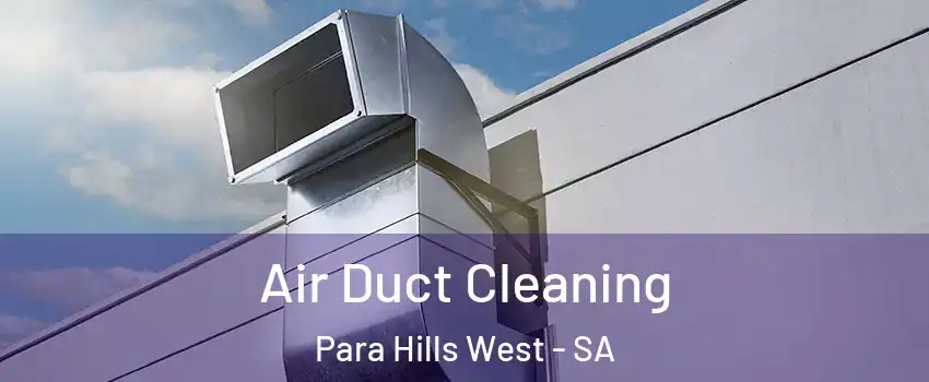  Air Duct Cleaning Para Hills West - SA