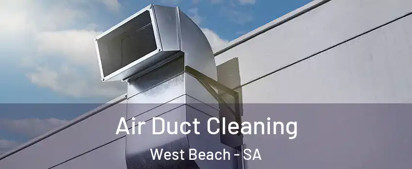  Air Duct Cleaning West Beach - SA