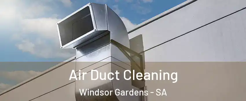  Air Duct Cleaning Windsor Gardens - SA