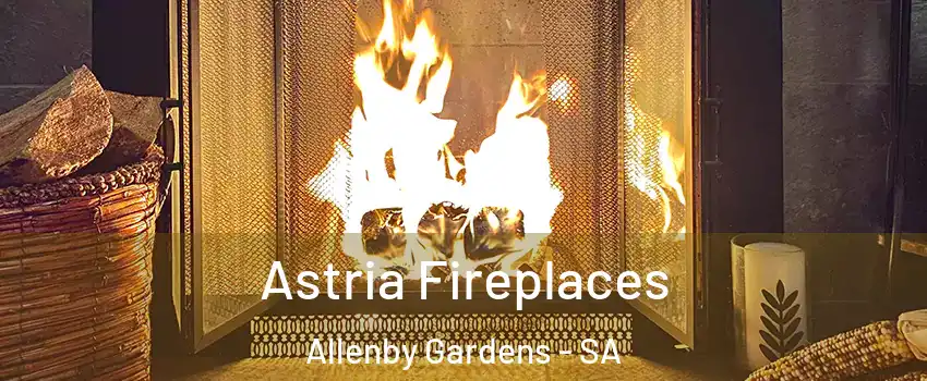 Astria Fireplaces Allenby Gardens - SA