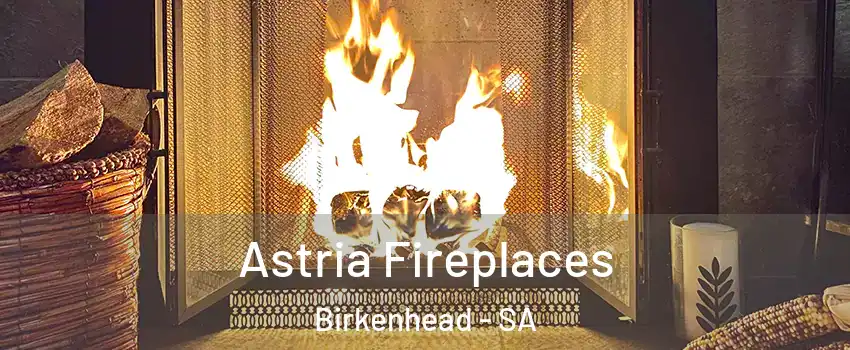 Astria Fireplaces Birkenhead - SA