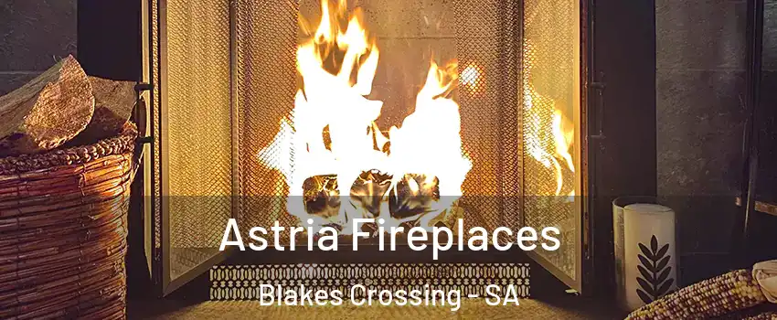 Astria Fireplaces Blakes Crossing - SA