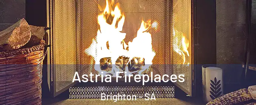 Astria Fireplaces Brighton - SA