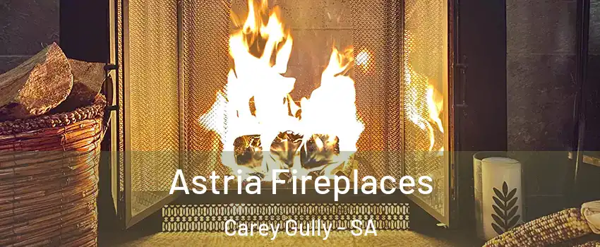 Astria Fireplaces Carey Gully - SA