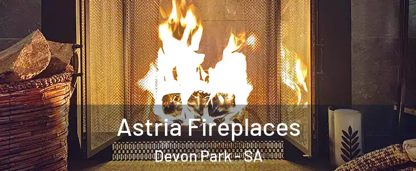  Astria Fireplaces Devon Park - SA