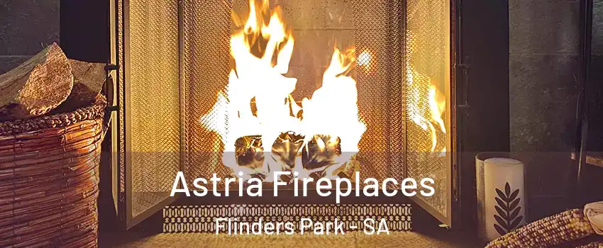 Astria Fireplaces Flinders Park - SA