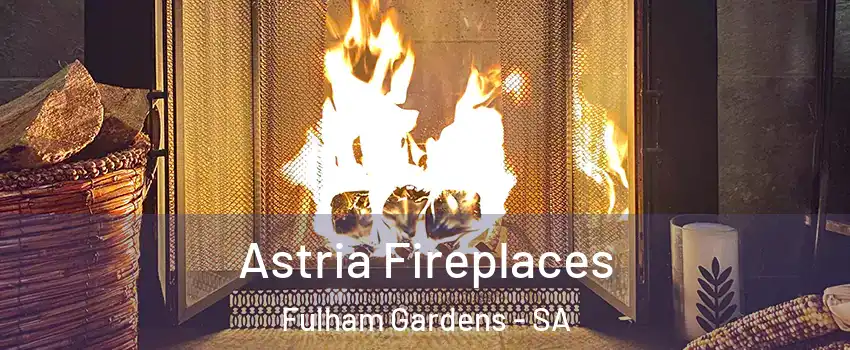 Astria Fireplaces Fulham Gardens - SA