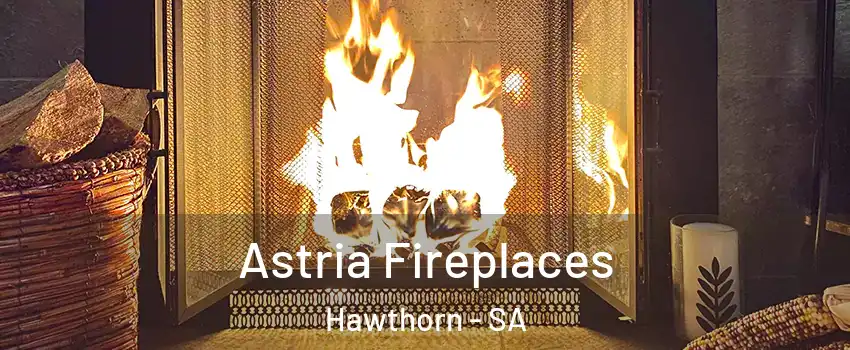Astria Fireplaces Hawthorn - SA