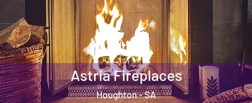Astria Fireplaces Houghton - SA