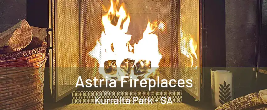  Astria Fireplaces Kurralta Park - SA