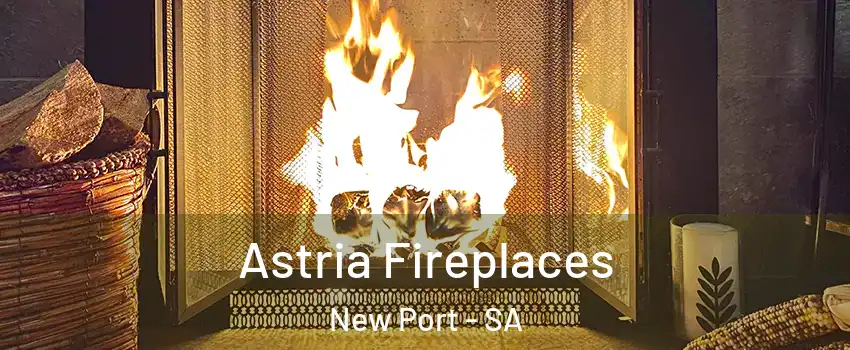  Astria Fireplaces New Port - SA