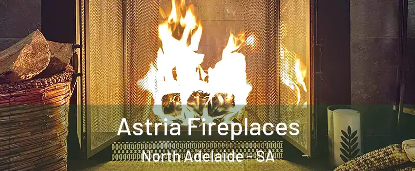 Astria Fireplaces North Adelaide - SA