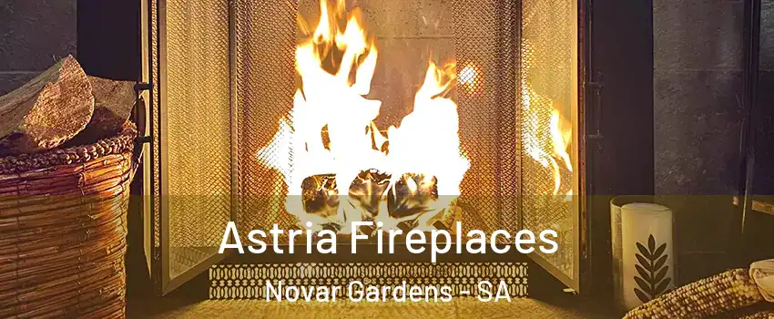  Astria Fireplaces Novar Gardens - SA