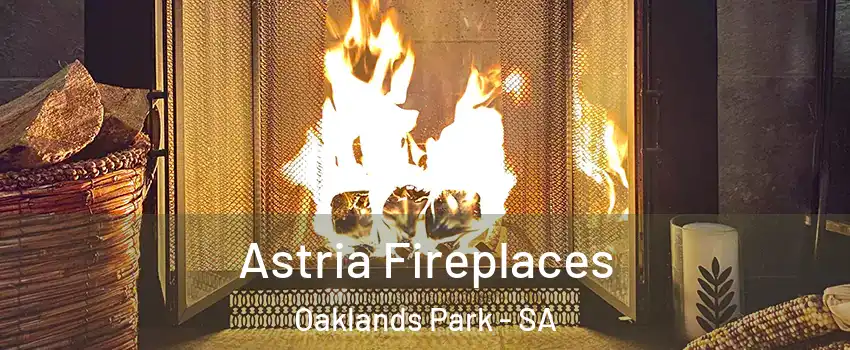 Astria Fireplaces Oaklands Park - SA