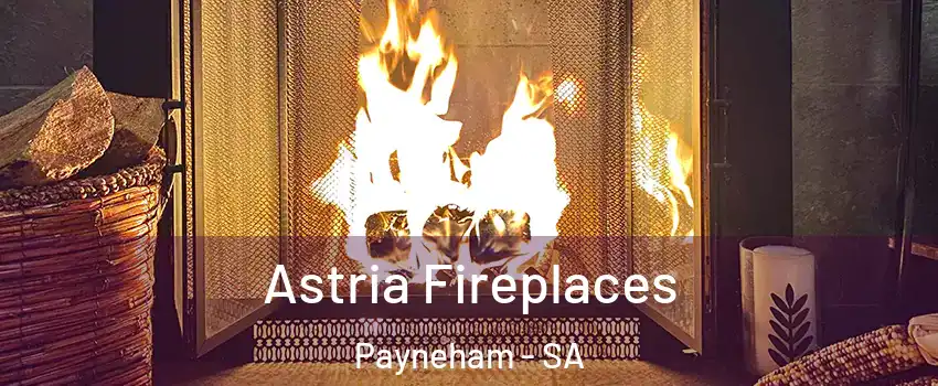  Astria Fireplaces Payneham - SA