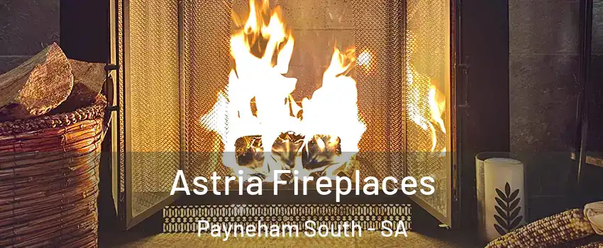  Astria Fireplaces Payneham South - SA