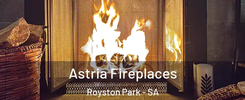  Astria Fireplaces Royston Park - SA