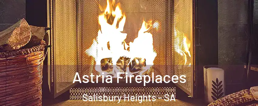  Astria Fireplaces Salisbury Heights - SA