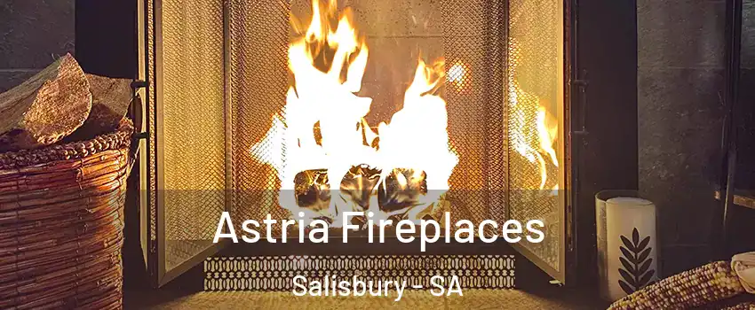  Astria Fireplaces Salisbury - SA