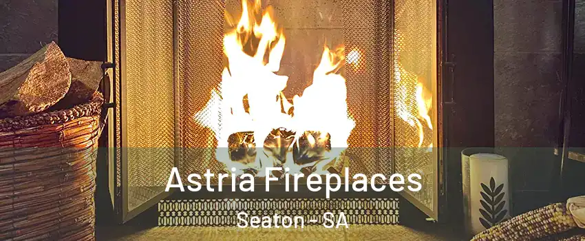  Astria Fireplaces Seaton - SA
