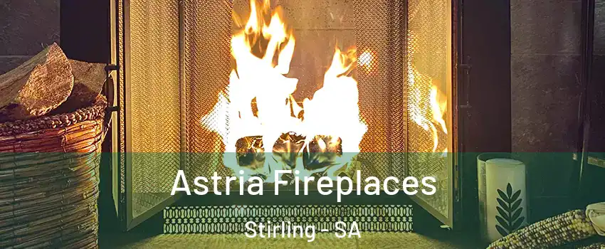  Astria Fireplaces Stirling - SA