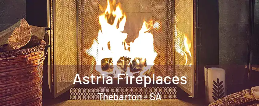  Astria Fireplaces Thebarton - SA