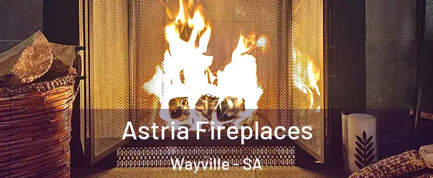  Astria Fireplaces Wayville - SA
