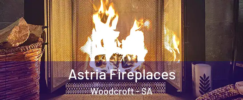  Astria Fireplaces Woodcroft - SA