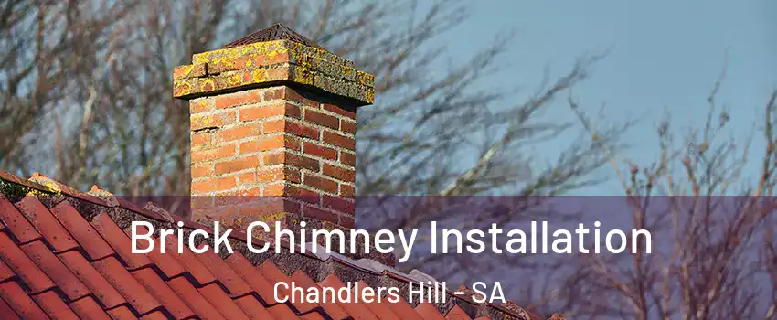 Brick Chimney Installation Chandlers Hill - SA