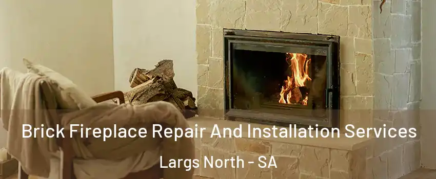  Brick Fireplace Repair And Installation Services Largs North - SA