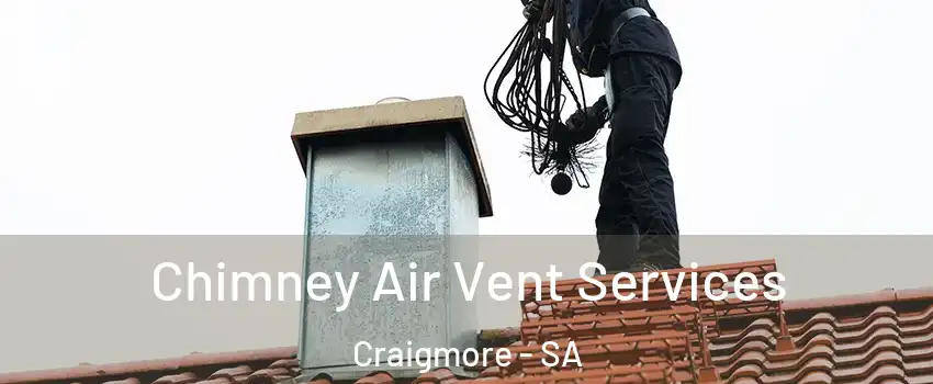 Chimney Air Vent Services Craigmore - SA