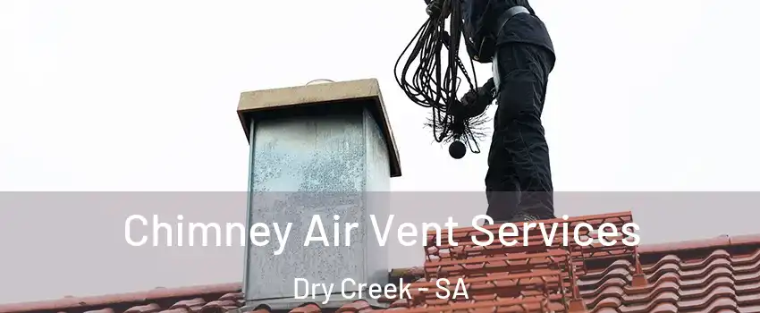 Chimney Air Vent Services Dry Creek - SA