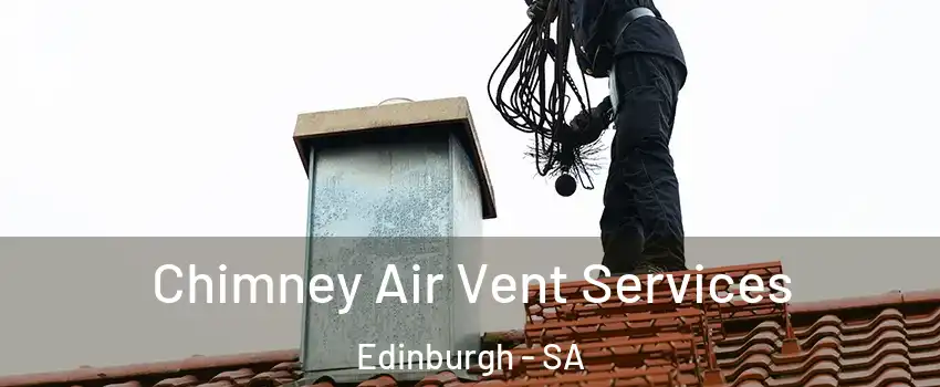 Chimney Air Vent Services Edinburgh - SA