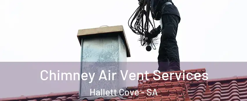 Chimney Air Vent Services Hallett Cove - SA