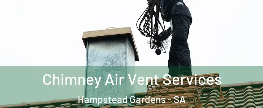 Chimney Air Vent Services Hampstead Gardens - SA