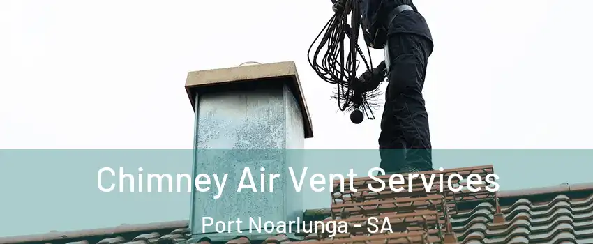  Chimney Air Vent Services Port Noarlunga - SA