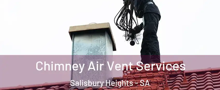  Chimney Air Vent Services Salisbury Heights - SA