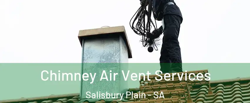  Chimney Air Vent Services Salisbury Plain - SA