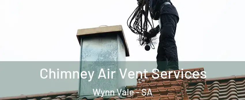  Chimney Air Vent Services Wynn Vale - SA