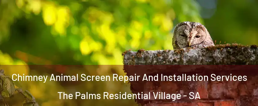  Chimney Animal Screen Repair And Installation Services The Palms Residential Village - SA